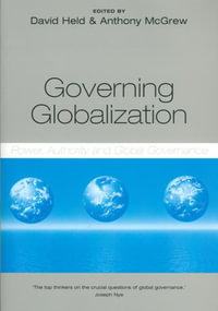 Governing Globalization : Power, Authority and Global Governance - Anthony McGrew