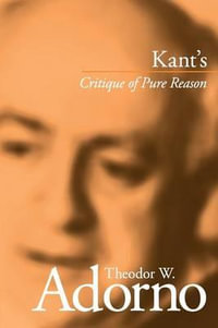 Kant's Critique of Pure Reason - Theodor W. Adorno