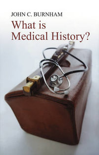 What is Medical History? : What is History? - John C. Burnham