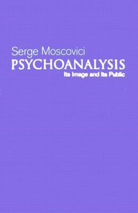 Psychoanalysis : Its image and its public - Serge Moscovici