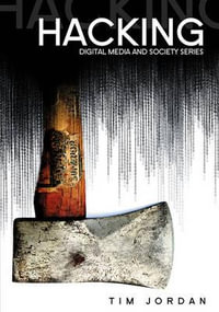 Hacking : Digital Media and Technological Determinism - Tim Jordan