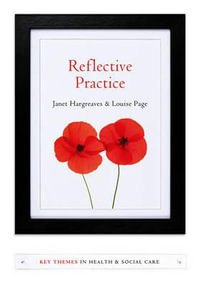Reflective Practice : Key Themes in Health and Social Care - Janet Hargreaves