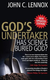 God's Undertaker : Has Science Buried God? - John Lennox