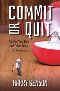 Commit or Quit : The 'Two Year Rule' and other Rules for Romance - Harry Benson