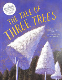 The Tale of Three Trees : A Traditional Folktale - Tim Jonke