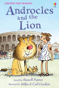 Androcles and the Lion : Usborne First Reading : Level 4 - Russell Punter