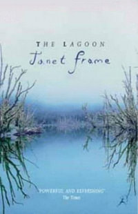 The Lagoon : A Collection of Short Stories - Janet Frame