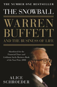 The Snowball : Warren Buffett and the Business of Life - Alice Schroeder