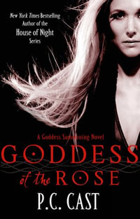 Goddess of the Rose : Goddess Summoning : Book 4 - P C Cast