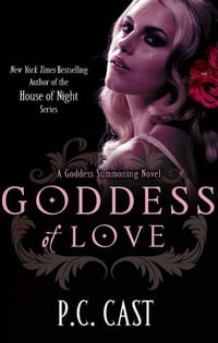 Goddess of Love : Goddess Summoning : Book 5 - P C Cast