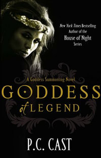 Goddess of Legend : Goddess Summoning : Book 7 - P C Cast