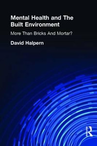 Mental Health and The Built Environment : More Than Bricks And Mortar? - David Halpern