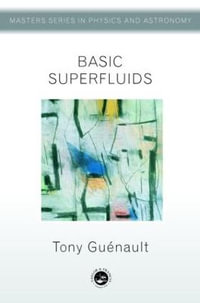 Basic Superfluids : Master's Series in Physics and Astronomy - Tony Guenault