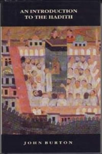 An Introduction to the Hadith : The New Edinburgh Islamic Surveys - John Burton