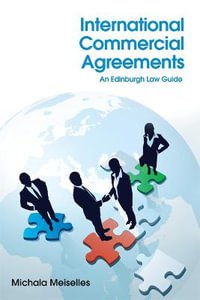 International Commercial Agreements : An Edinburgh Law Guide - Michala Meiselles