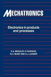 Mechatronics : Electronics in Products and Processes - Alan  Loader