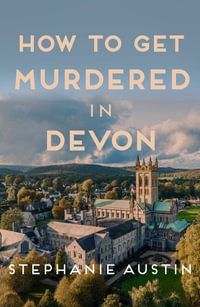 How to Get Murdered in Devon : The page-turning cosy crime series - Stephanie Austin