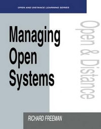 Managing Open Systems : Open and Flexible Learning Series - Richard Freeman
