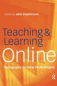 Teaching & Learning Online : New Pedagogies for New Technologies - John Stephenson