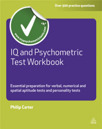 IQ and Psychometric Test : Essential Preparation for Verbal, Numerical and Spatial Aptitude Tests and Personality Tests - Philip Carter
