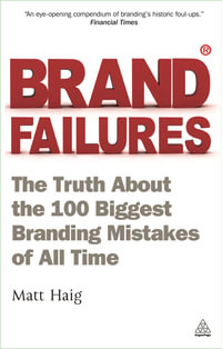 Brand Failures : The Truth About the 100 Biggest Branding Mistakes of All Time - Matt Haig