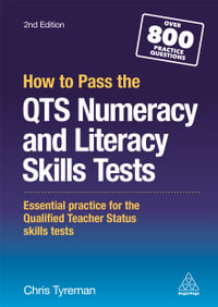 How to Pass the QTS Numeracy and Literacy Skills Tests : Essential Practice for the Qualified Teacher Status Skills Tests 2nd Edition - Chris John Tyreman