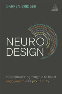 Neuro Design : Neuromarketing Insights to Boost Engagement and Profitability - Darren Bridger