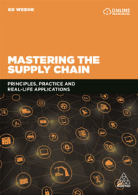 Mastering the Supply Chain : Principles, Practice and Real-Life Applications - Ed Weenk