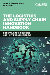 The Logistics and Supply Chain Innovation Handbook : Disruptive Technologies and New Business Models - John Manners-Bell