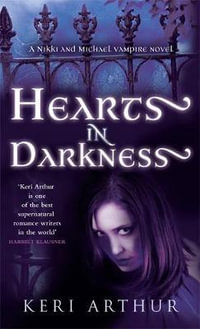 Hearts in Darkness : A Nikki and Michael Vampire Novel - Keri Arthur