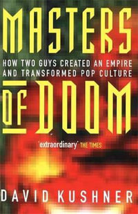 Masters Of Doom : How two guys created an empire and transformed pop culture - David Kushner