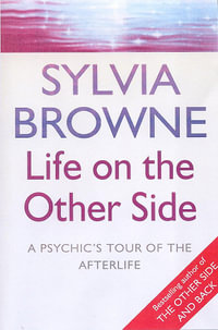Life On The Other Side : A psychic's tour of the afterlife - Sylvia Browne