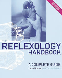 The Reflexology Handbook : A complete guide - Laura Norman