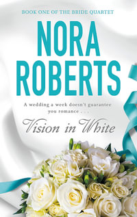 Vision in White : The Bride Quartet : Book 1 - Nora Roberts