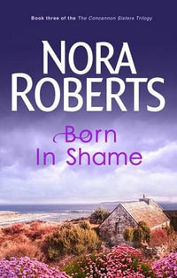 Born in Shame : Born In : Book 3 - Nora Roberts