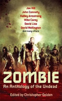 Zombie : An Anthology of the Undead - Christopher Golden