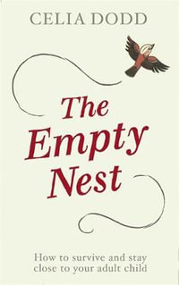 The Empty Nest : Your Changing Family, Your New Direction - Celia Dodd