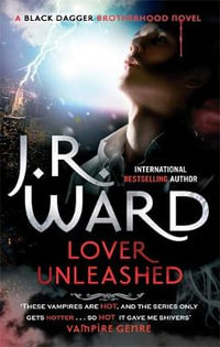 Lover Unleashed : Black Dagger Brotherhood : Book 9 - J. R. Ward