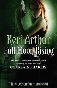 Full Moon Rising : Riley Jenson Guardian Series: Book 1 - Keri Arthur