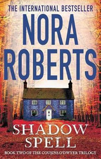 Shadow Spell : The Cousins O Dwyer Trilogy - Nora Roberts