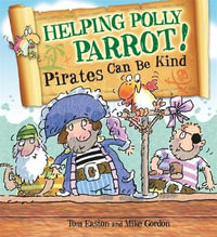 Pirates to the Rescue : Helping Polly Parrot: Pirates Can Be Kind - Tom Easton