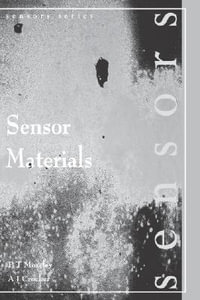 Sensor Materials : Series in Sensors - J  Crocker