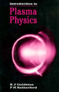 Introduction to Plasma Physics : Plasma Physics Series - P.H Rutherford