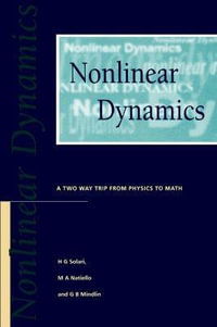 Nonlinear Dynamics : A Two-Way Trip from Physics to Math - H.G Solari