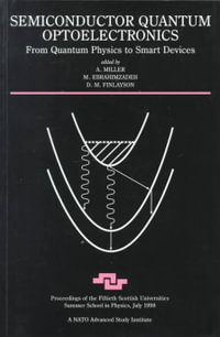 Semiconductor Quantum Optoelectronics : From Quantum Physics to Smart Devices - A. Miller