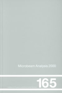 Microbeam Analysis : Proceedings of the International Conference on Microbeam Analysis, 8-15 July, 2000 - D Williams