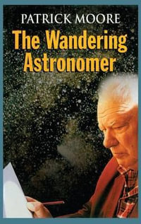 The Wandering Astronomer - Patrick Moore