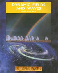 Dynamic Fields and Waves : The physical world - A Norton