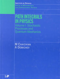 Path Integrals in Physics : Volume I Stochastic Processes and Quantum Mechanics - M Chaichian