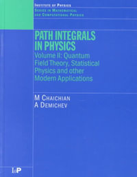 Path Integrals in Physics : Volume II Quantum Field Theory, Statistical Physics and other Modern Applications - M Chaichian